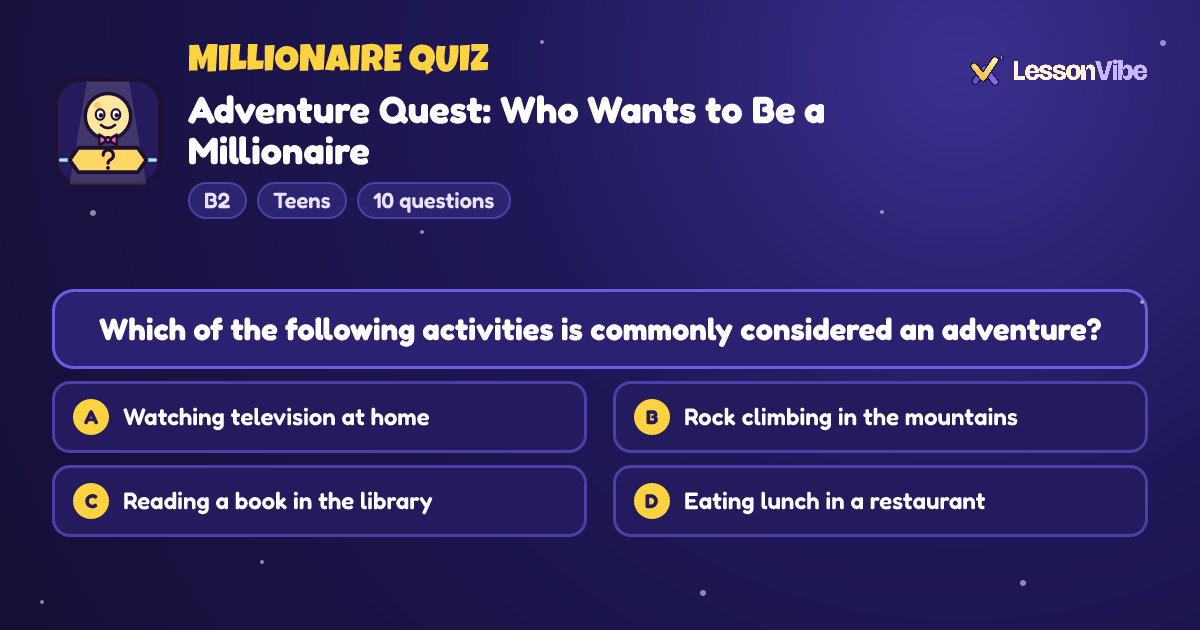 Millionaire Quiz: Adventure Quest: Who Wants to Be a Millionaire (B2, Teens, 10 questions)