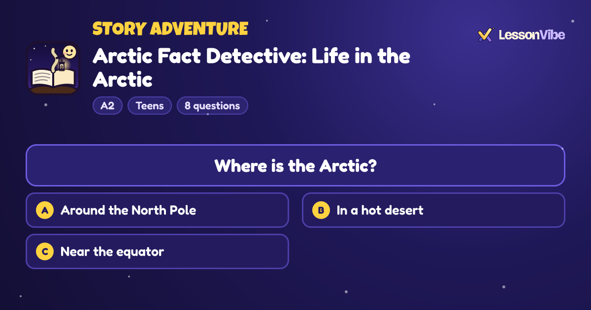 Story Adventure: Arctic Fact Detective: Life in the Arctic (A2, Teens, 8 questions)