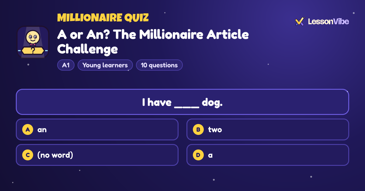 Millionaire Quiz: A or An? The Millionaire Article Challenge (A1, Young learners, 10 questions)