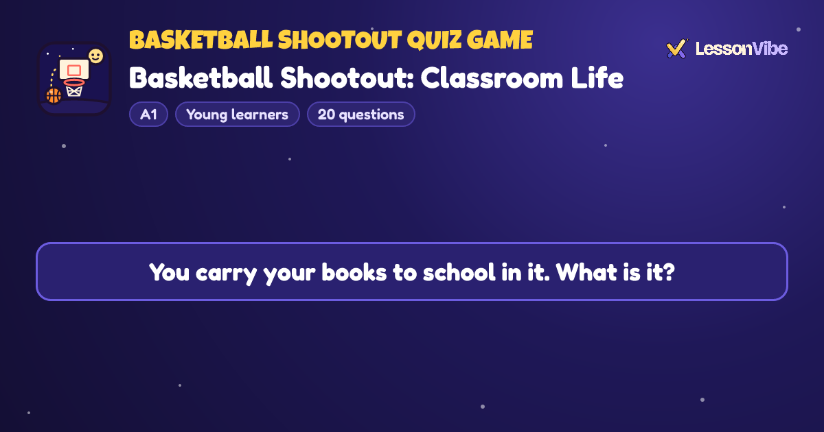 Basketball Shootout Quiz Game: Basketball Shootout: Classroom Life (A1, Young learners, 20 questions)