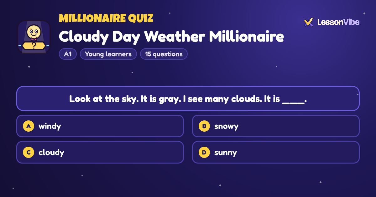Millionaire Quiz: Cloudy Day Weather Millionaire (A1, Young learners, 15 questions)