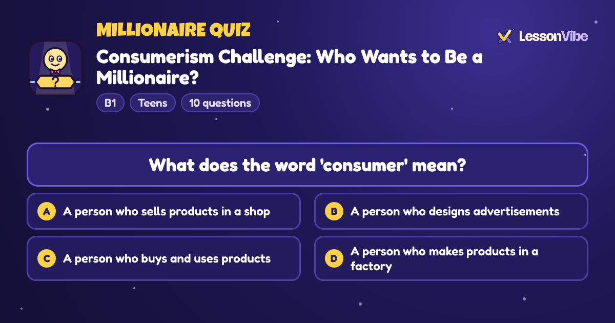 Millionaire Quiz: Consumerism Challenge: Who Wants to Be a Millionaire? (B1, Teens, 10 questions)