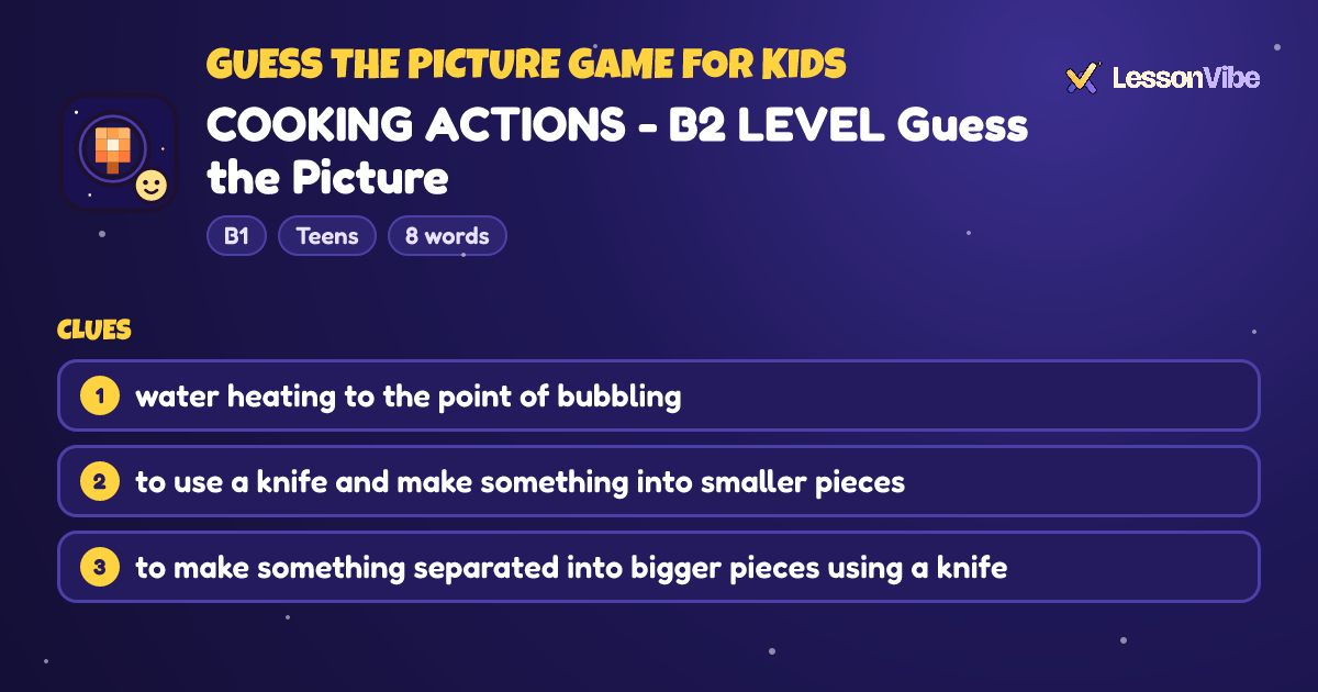 Guess the Picture Game for Kids: COOKING ACTIONS - B2 LEVEL Guess the Picture (B1, Teens, 8 words)