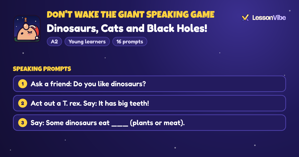 Don't Wake the Giant Speaking Game: Dinosaurs, Cats and Black Holes! (A2, Young learners, 16 prompts)