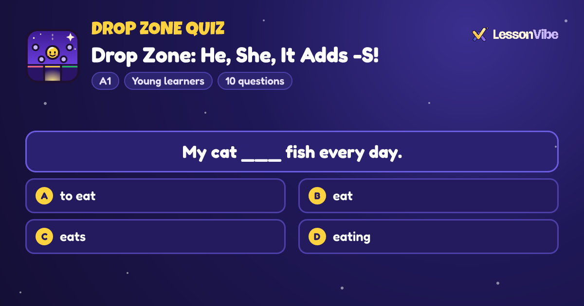 Drop Zone Quiz: Drop Zone: He, She, It Adds -S! (A1, Young learners, 10 questions)