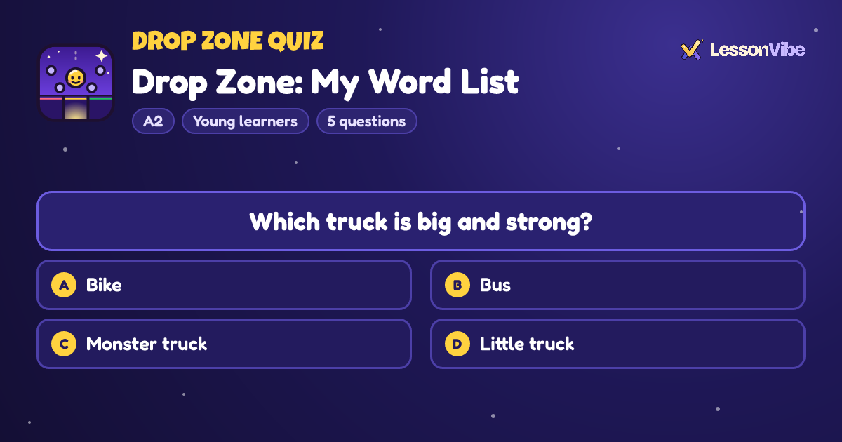 Drop Zone Quiz: Drop Zone: My Word List (A2, Young learners, 5 questions)