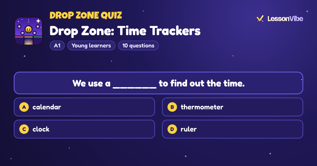 Drop Zone Quiz: Drop Zone: Time Trackers (A1, Young learners, 10 questions)