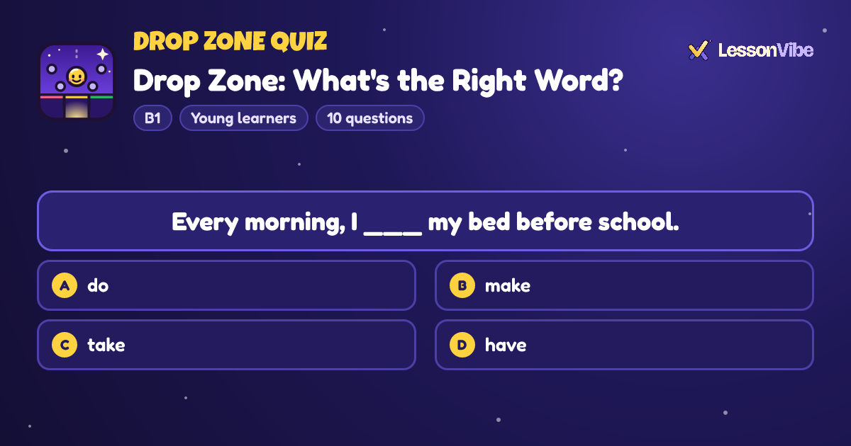 Drop Zone Quiz: Drop Zone: What's the Right Word? (B1, Young learners, 10 questions)