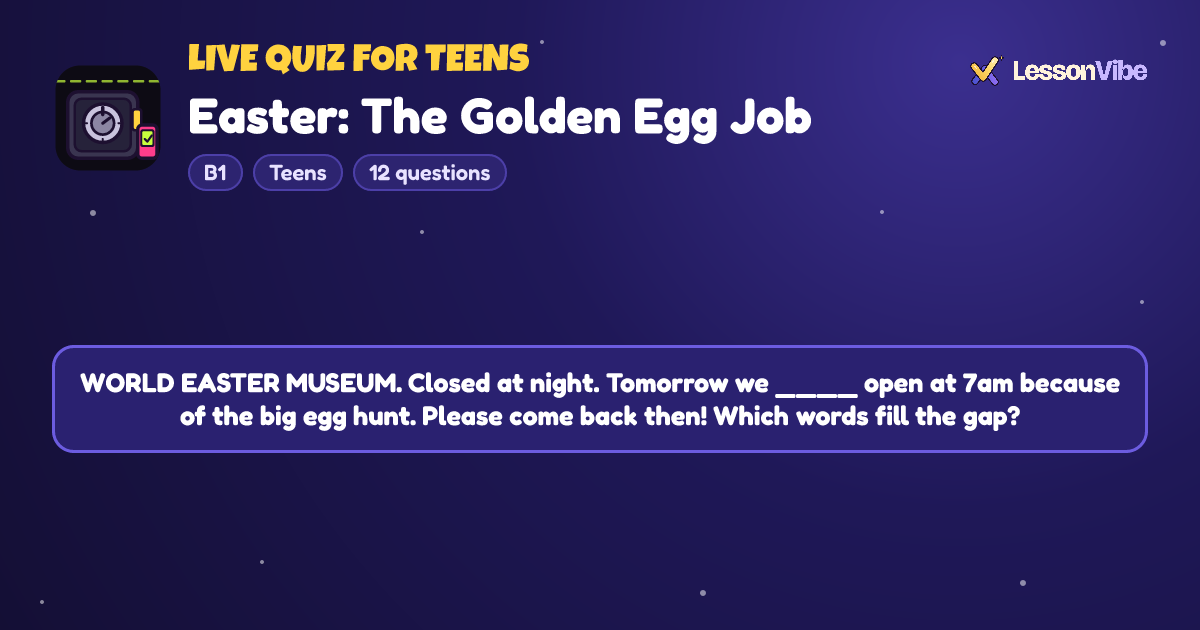 Live Quiz for Teens: Easter: The Golden Egg Job (B1, Teens, 12 questions)