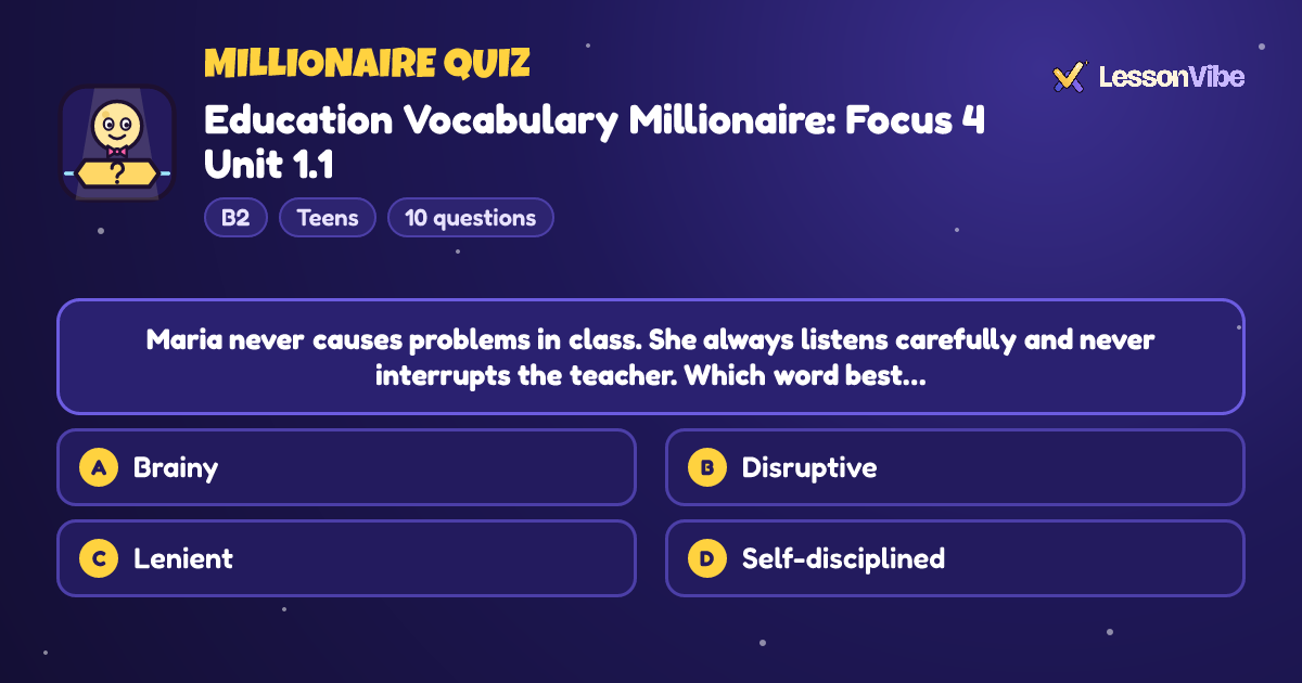 Millionaire Quiz: Education Vocabulary Millionaire: Focus 4 Unit 1.1 (B2, Teens, 10 questions)