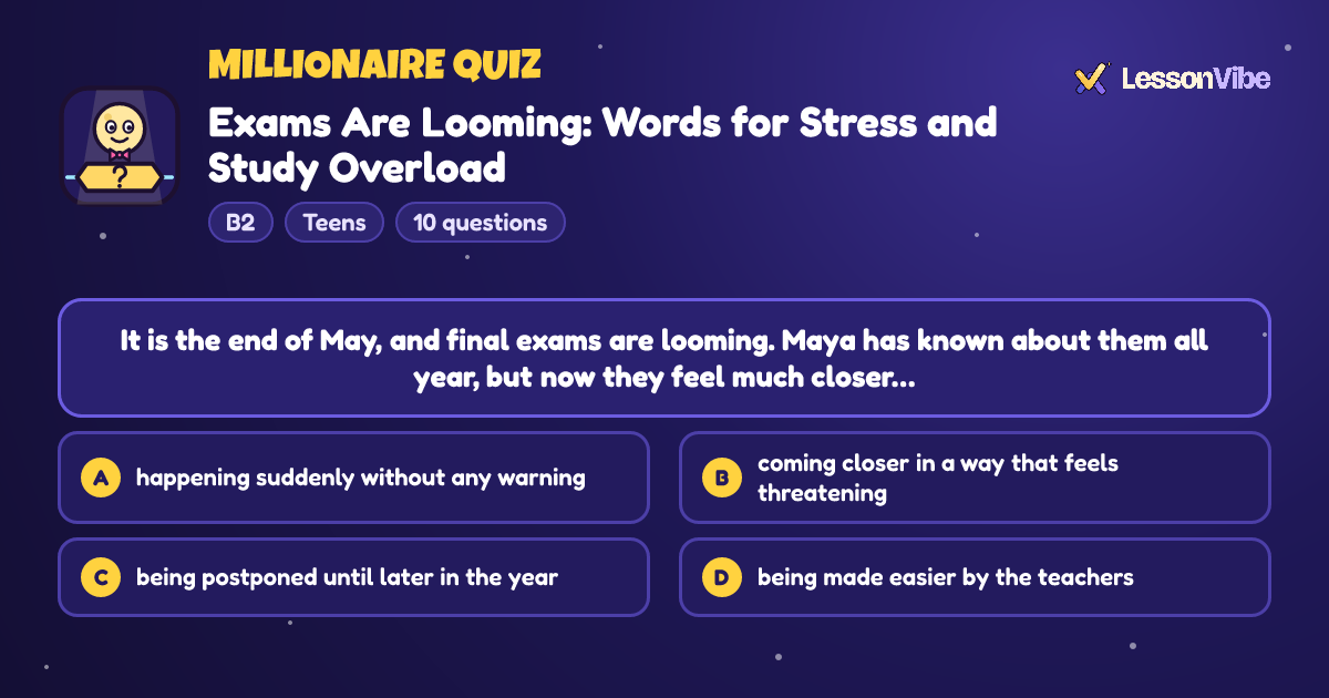 Millionaire Quiz: Exams Are Looming: Words for Stress and Study Overload (B2, Teens, 10 questions)