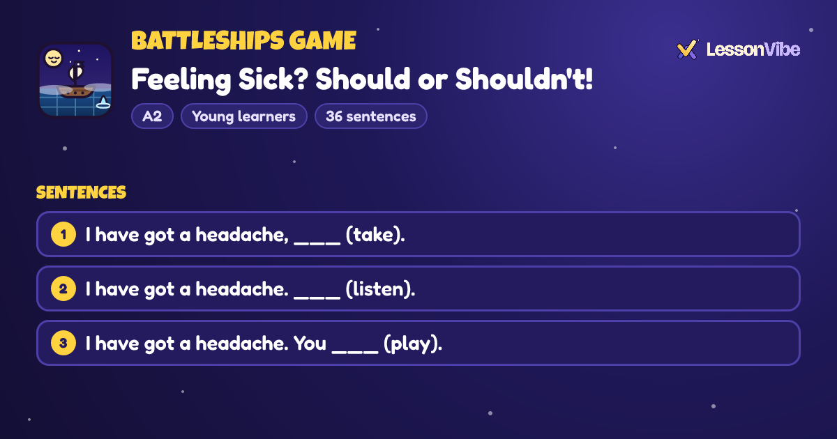 Battleships Game: Feeling Sick? Should or Shouldn't! (A2, Young learners, 36 sentences)