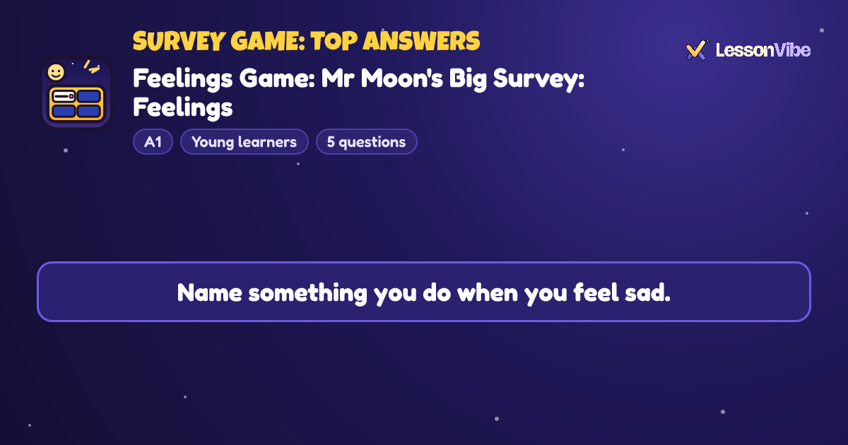 Survey Game: Top Answers: Feelings Game: Mr Moon's Big Survey: Feelings (A1, Young learners, 5 questions)