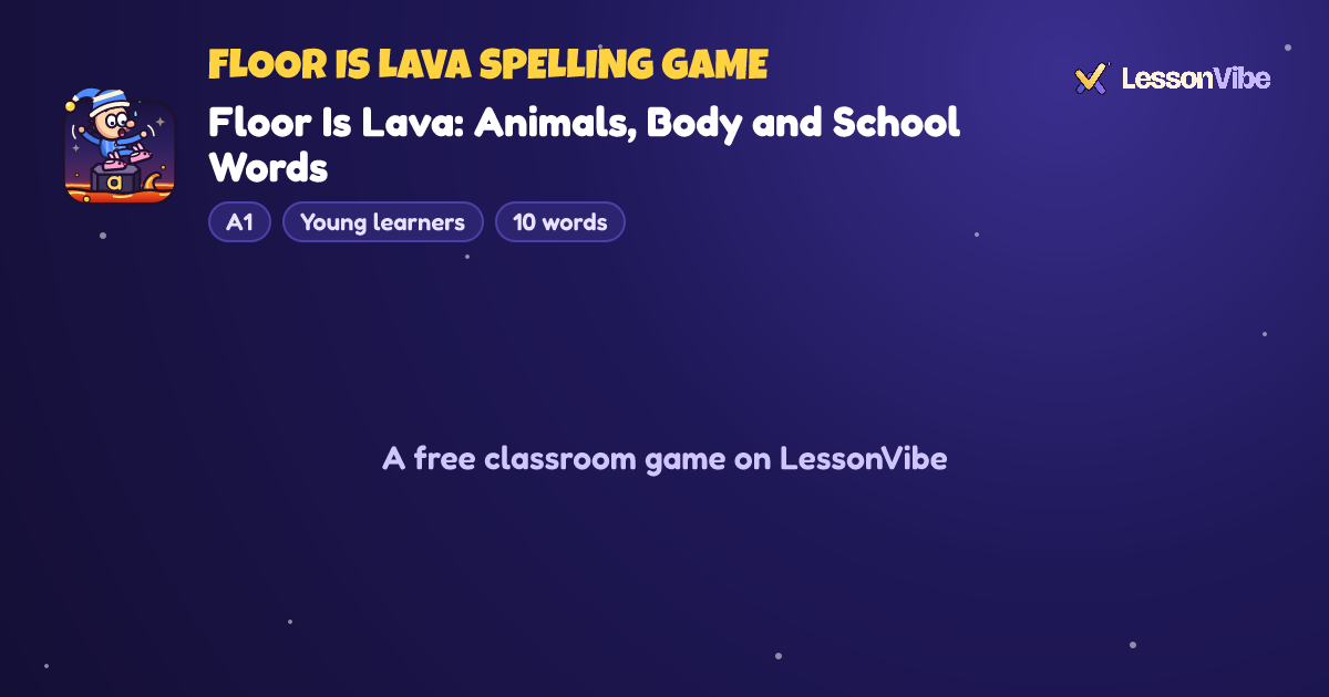 Floor Is Lava Spelling Game: Floor Is Lava: Animals, Body and School Words (A1, Young learners, 10 words)