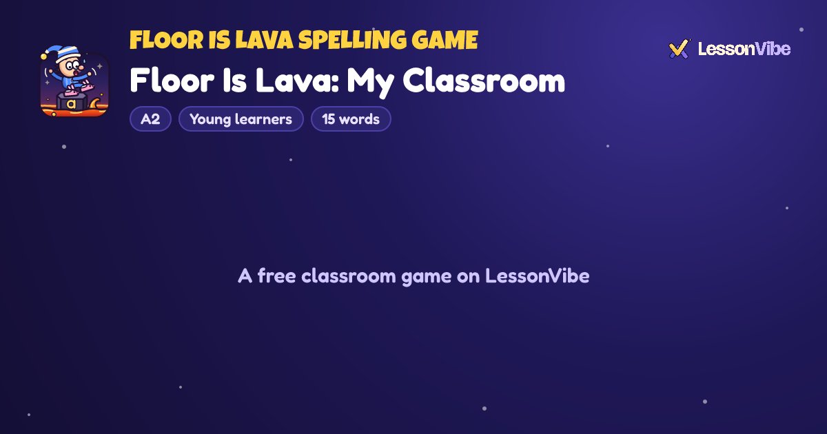 Floor Is Lava Spelling Game: Floor Is Lava: My Classroom (A2, Young learners, 15 words)