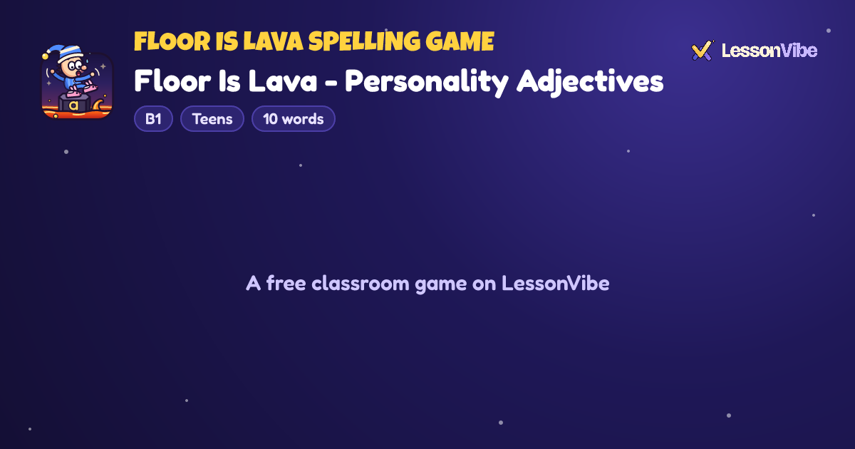 Floor Is Lava Spelling Game: Floor Is Lava - Personality Adjectives (B1, Teens, 10 words)