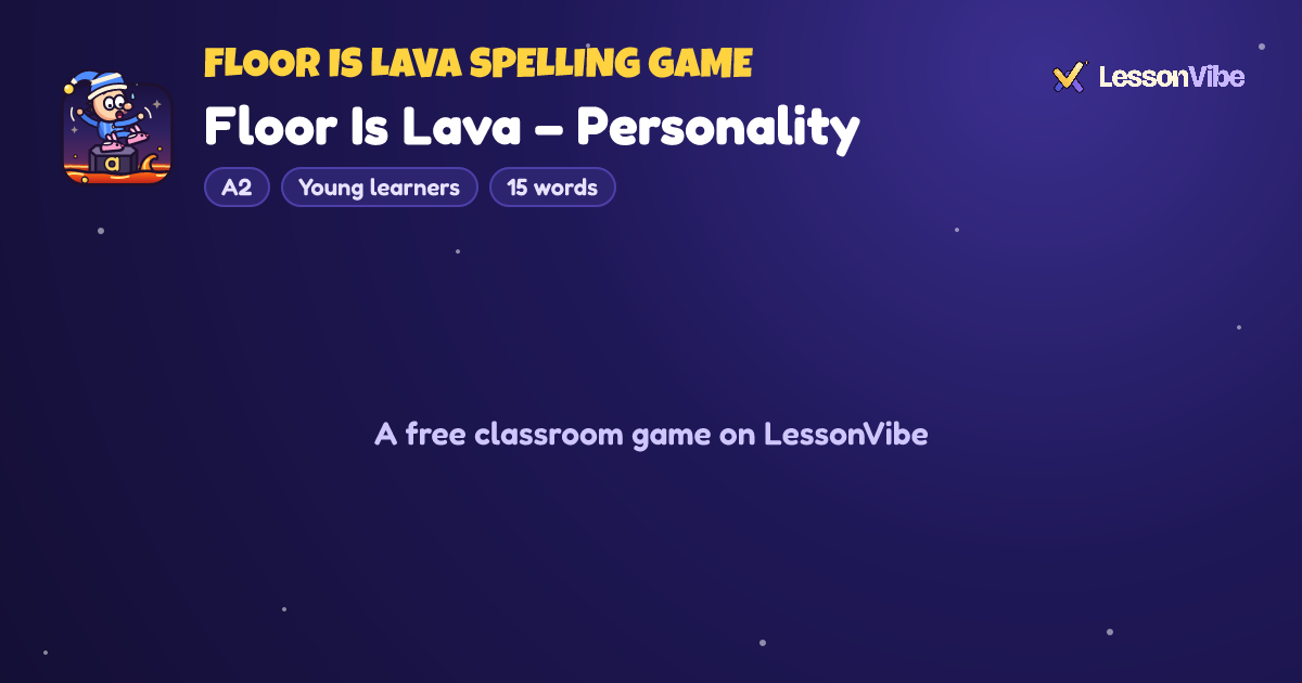 Floor Is Lava Spelling Game: Floor Is Lava – Personality (A2, Young learners, 15 words)