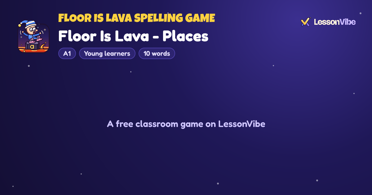 Floor Is Lava Spelling Game: Floor Is Lava - Places (A1, Young learners, 10 words)