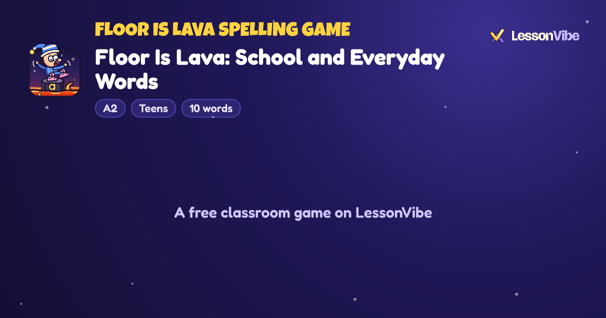 Floor Is Lava Spelling Game: Floor Is Lava: School and Everyday Words (A2, Teens, 10 words)