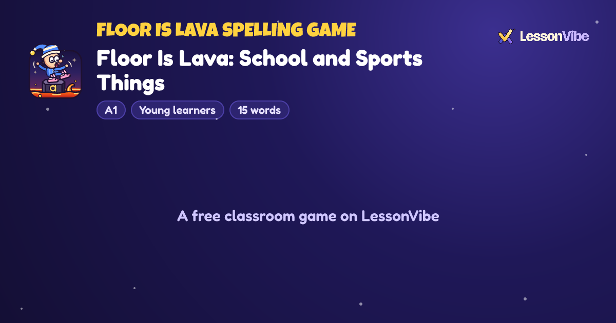 Floor Is Lava Spelling Game: Floor Is Lava: School and Sports Things (A1, Young learners, 15 words)