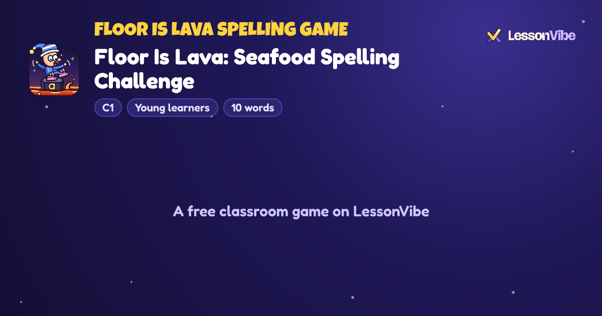 Floor Is Lava Spelling Game: Floor Is Lava: Seafood Spelling Challenge (C1, Young learners, 10 words)