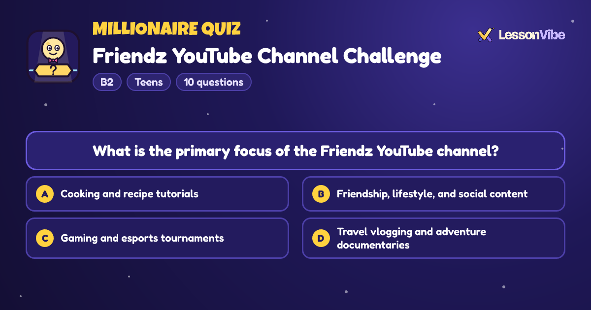 Millionaire Quiz: Friendz YouTube Channel Challenge (B2, Teens, 10 questions)