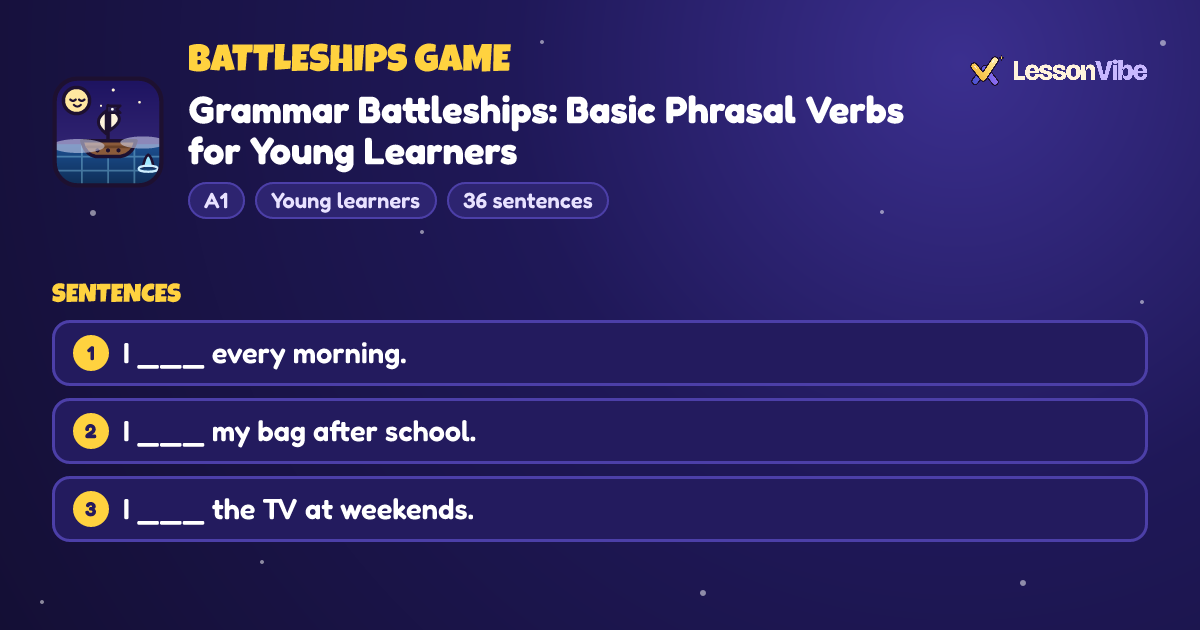 Battleships Game: Grammar Battleships: Basic Phrasal Verbs for Young Learners (A1, Young learners, 36 sentences)