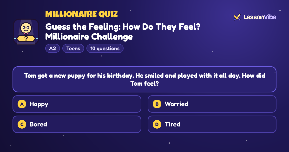 Millionaire Quiz: Guess the Feeling: How Do They Feel? Millionaire Challenge (A2, Teens, 10 questions)
