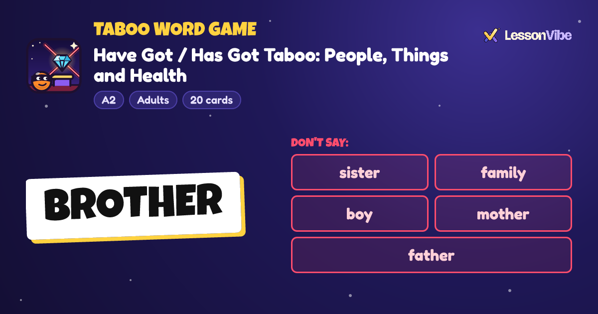 Taboo Word Game: Have Got / Has Got Taboo: People, Things and Health (A2, Adults, 20 cards)