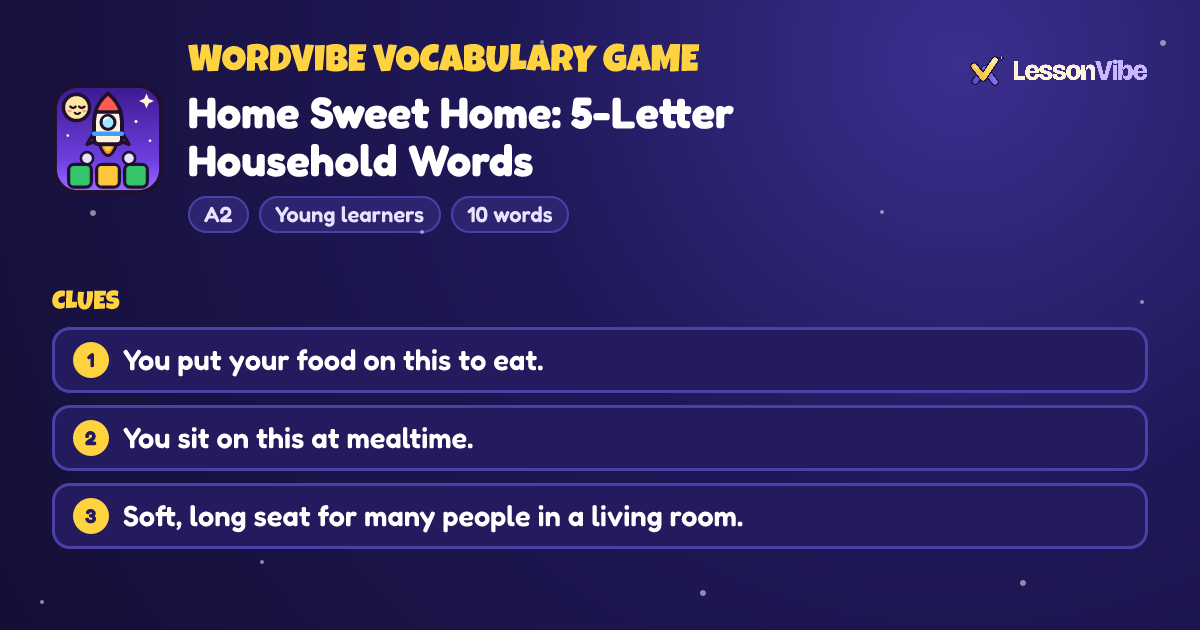 WordVibe Vocabulary Game: Home Sweet Home: 5-Letter Household Words (A2, Young learners, 10 words)