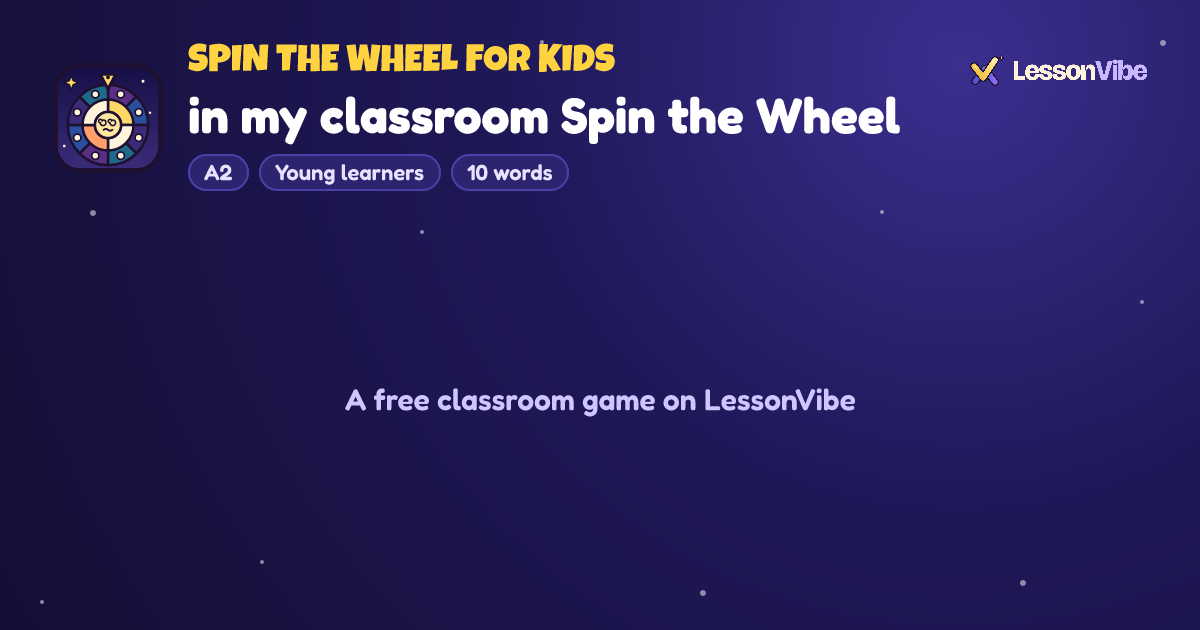 Spin the Wheel for Kids: in my classroom Spin the Wheel (A2, Young learners, 10 words)