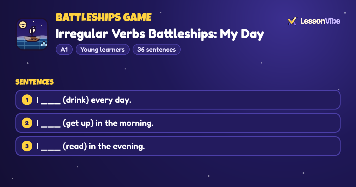 Battleships Game: Irregular Verbs Battleships: My Day (A1, Young learners, 36 sentences)