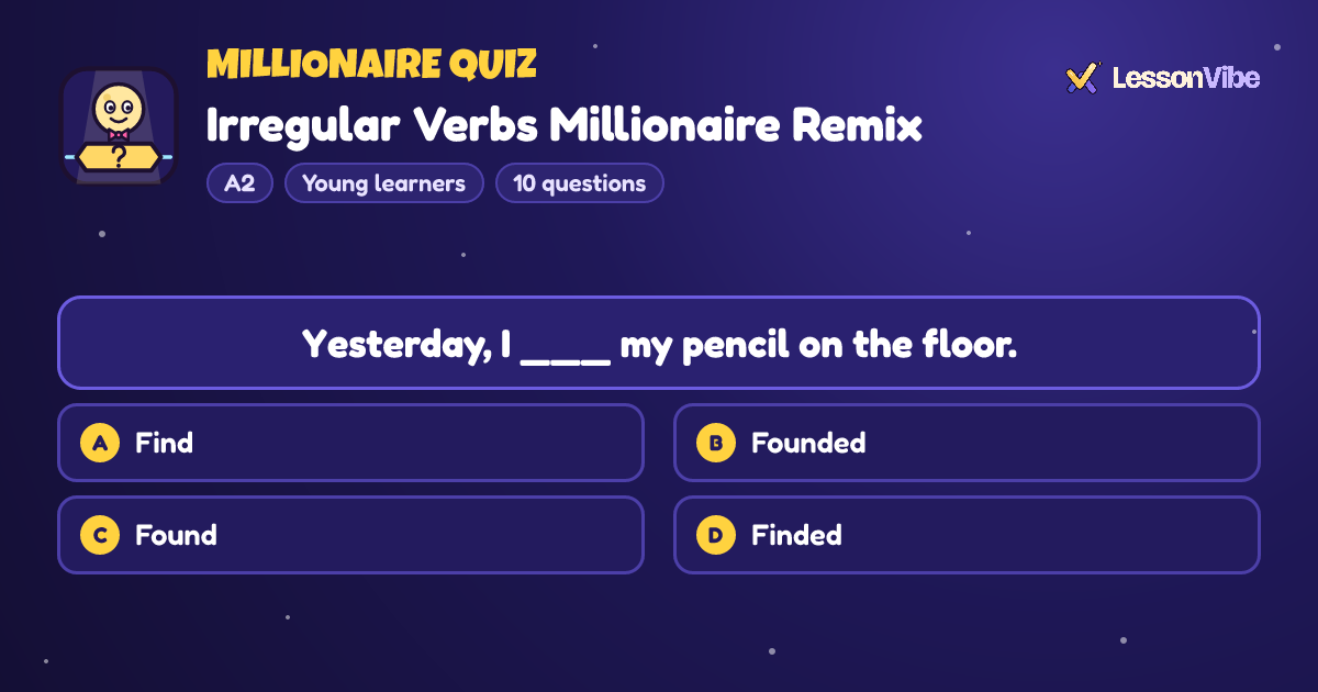 Millionaire Quiz: Irregular Verbs Millionaire Remix (A2, Young learners, 10 questions)