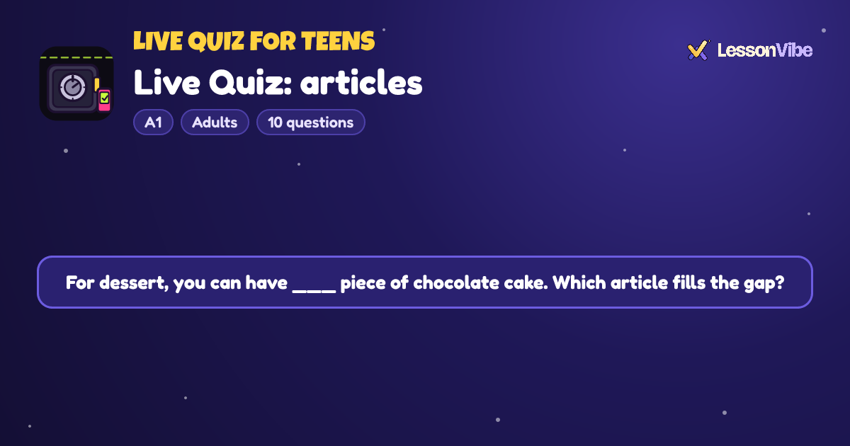 Live Quiz for Teens: Live Quiz: articles (A1, Adults, 10 questions)