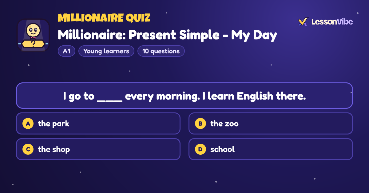 Millionaire Quiz: Millionaire: Present Simple - My Day (A1, Young learners, 10 questions)