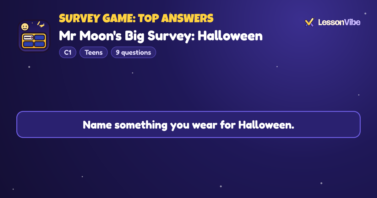Survey Game: Top Answers: Mr Moon's Big Survey: Halloween (C1, Teens, 9 questions)