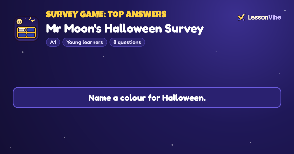 Survey Game: Top Answers: Mr Moon's Halloween Survey (A1, Young learners, 8 questions)