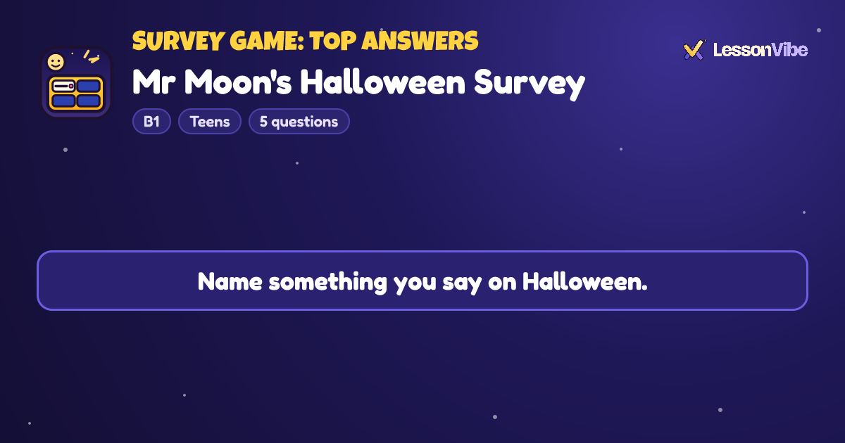 Survey Game: Top Answers: Mr Moon's Halloween Survey (B1, Teens, 5 questions)