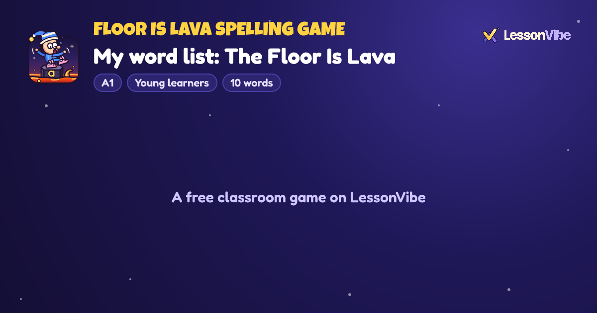 Floor Is Lava Spelling Game: My word list: The Floor Is Lava (A1, Young learners, 10 words)