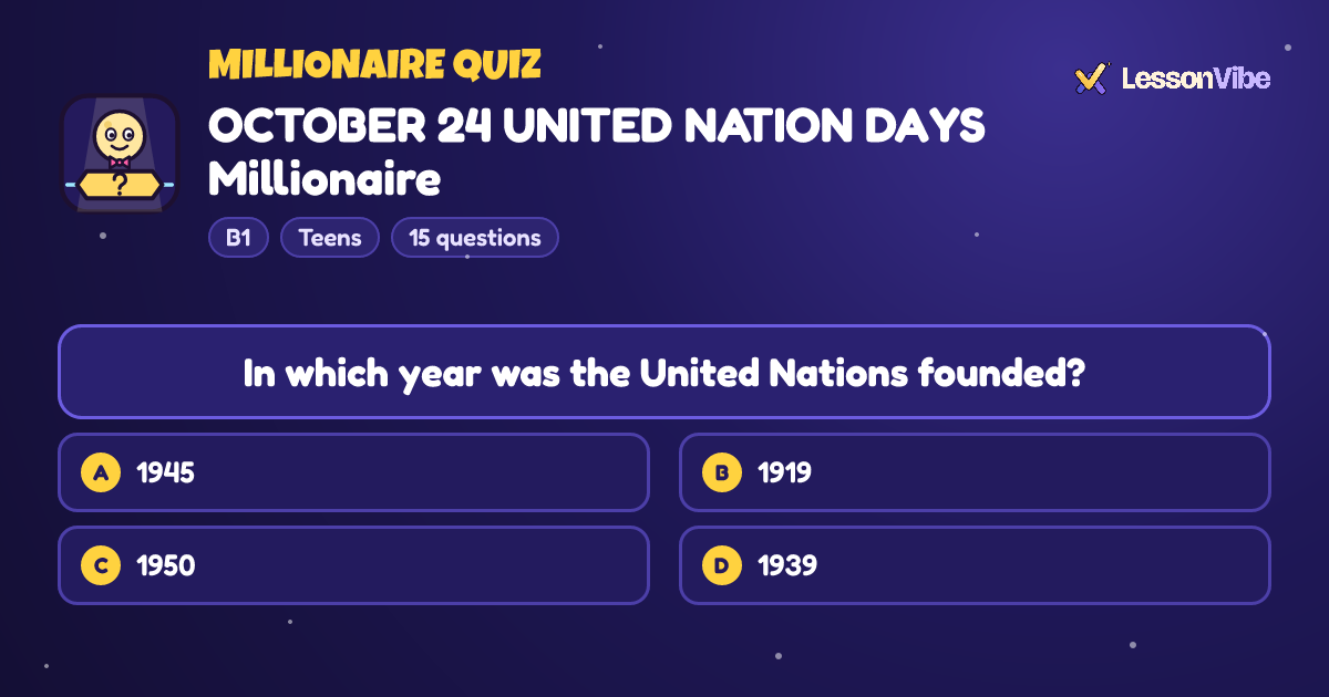 Millionaire Quiz: OCTOBER 24 UNITED NATION DAYS Millionaire (B1, Teens, 15 questions)