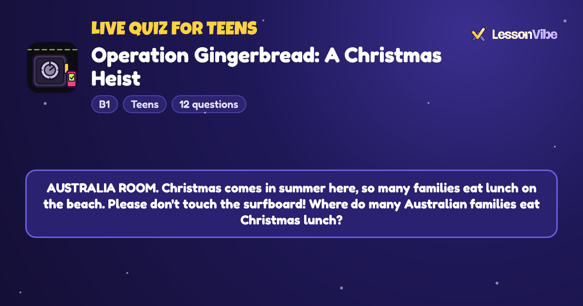 Live Quiz for Teens: Operation Gingerbread: A Christmas Heist (B1, Teens, 12 questions)