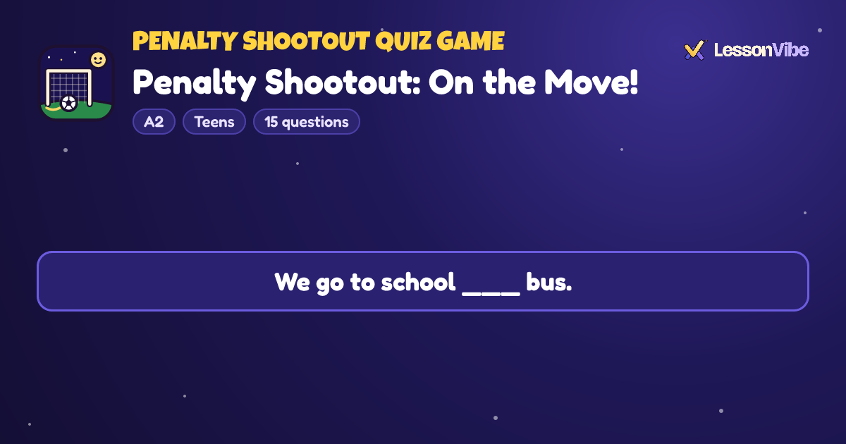 Penalty Shootout Quiz Game: Penalty Shootout: On the Move! (A2, Teens, 15 questions)