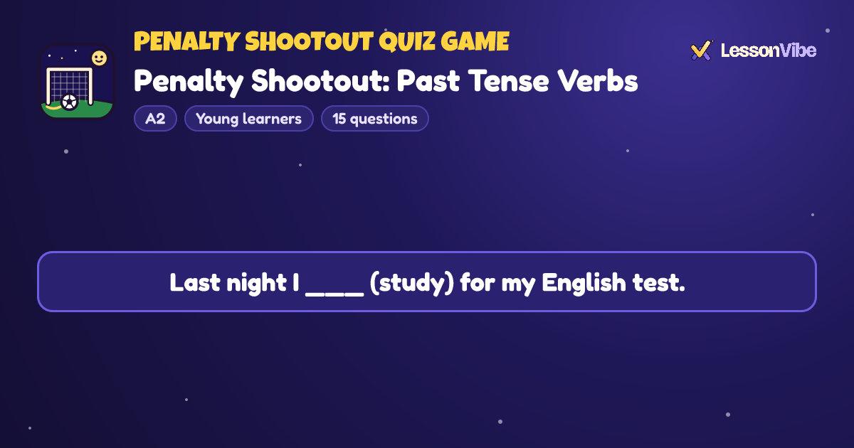 Penalty Shootout Quiz Game: Penalty Shootout: Past Tense Verbs (A2, Young learners, 15 questions)