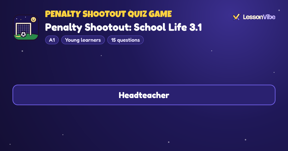 Penalty Shootout Quiz Game: Penalty Shootout: School Life 3.1 (A1, Young learners, 15 questions)