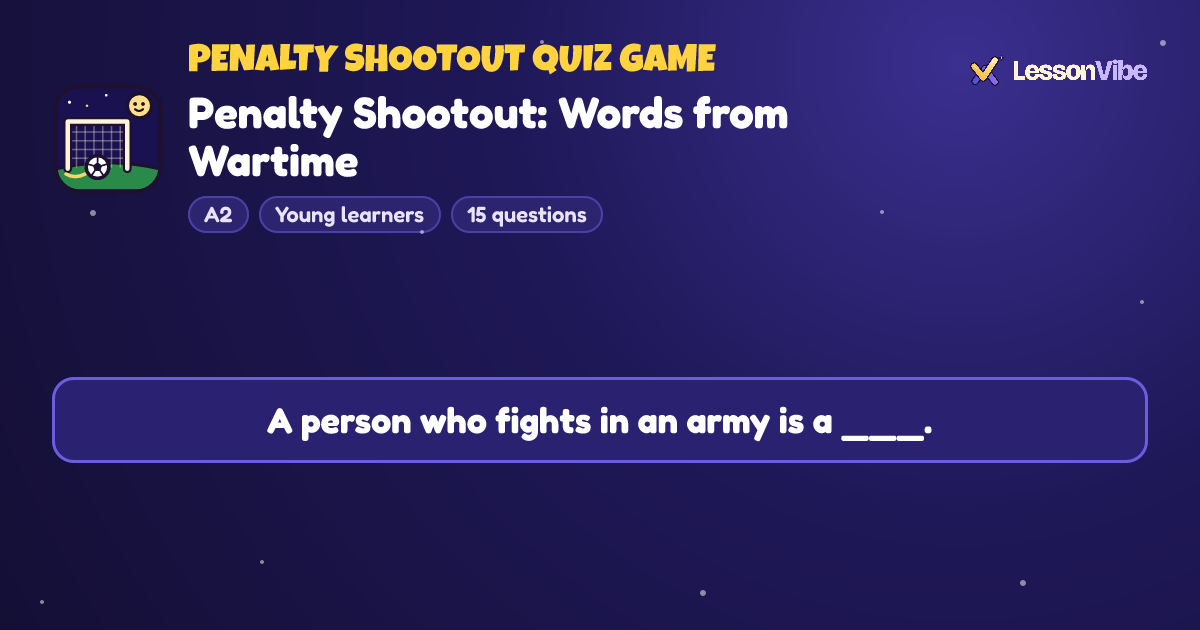 Penalty Shootout Quiz Game: Penalty Shootout: Words from Wartime (A2, Young learners, 15 questions)