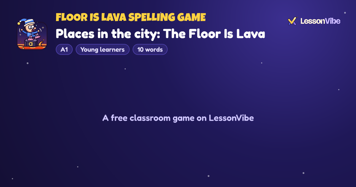 Floor Is Lava Spelling Game: Places in the city: The Floor Is Lava (A1, Young learners, 10 words)
