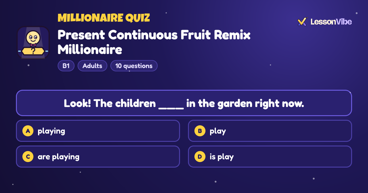 Millionaire Quiz: Present Continuous Fruit Remix Millionaire (B1, Adults, 10 questions)