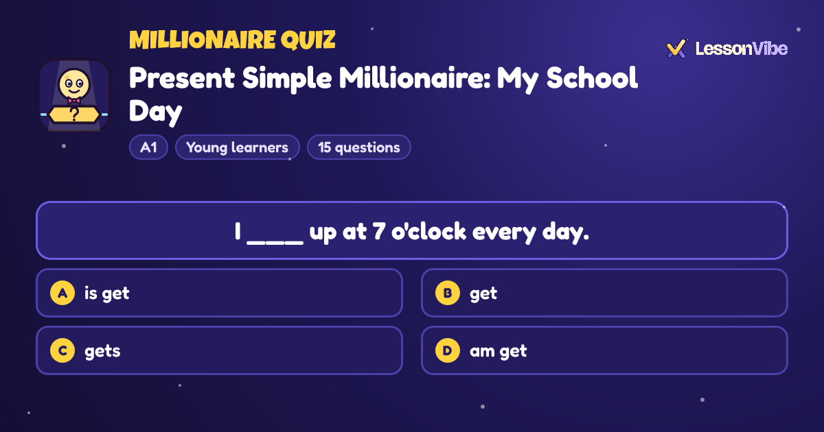 Millionaire Quiz: Present Simple Millionaire: My School Day (A1, Young learners, 15 questions)