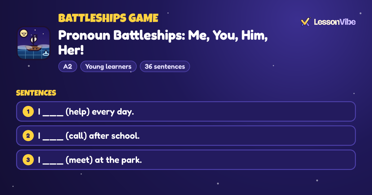 Battleships Game: Pronoun Battleships: Me, You, Him, Her! (A2, Young learners, 36 sentences)