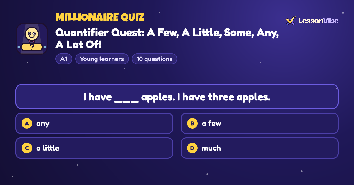 Millionaire Quiz: Quantifier Quest: A Few, A Little, Some, Any, A Lot Of! (A1, Young learners, 10 questions)